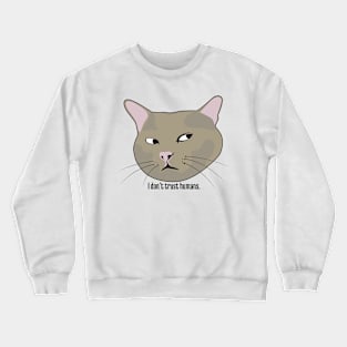 Funny cat quote Crewneck Sweatshirt